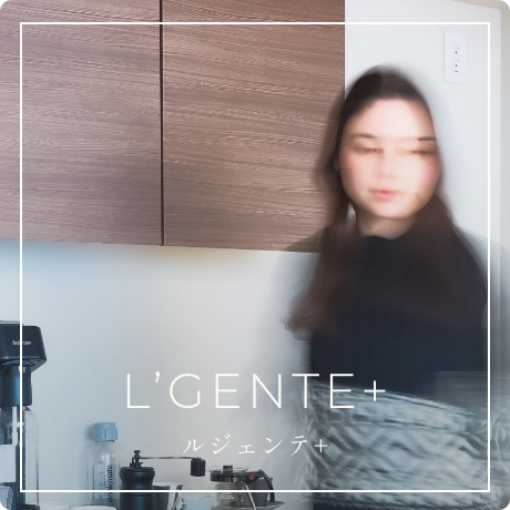 L'GENTE+ ルジェンテプラス